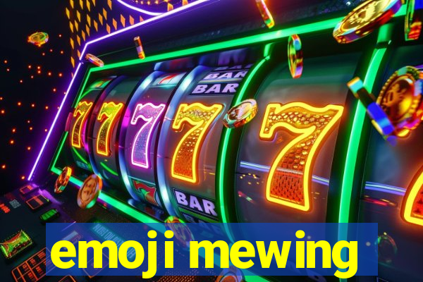 emoji mewing